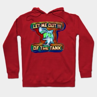 Let me out of the tank (shark) Hoodie